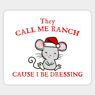 They Call Me Ranch, Cause I Be Dressing Chritrmas Mouse Magnet